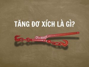 Tăng đơ xích là gì?