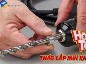 Cách Tháo Lắp Mũi Khoan - Hướng Dẫn Chi Tiết